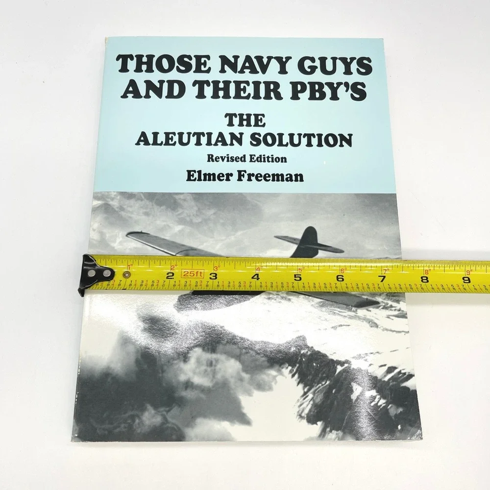 Those Navy Guys and Their PBYs Elmer Freeman Aleutian WWII Alaska 2002 PB Adak